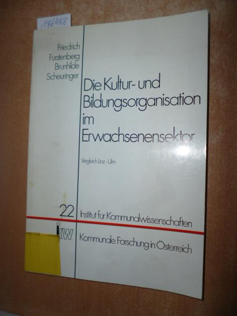 Die Kultur- und Bildungsorganisation im Erwachsenensektor : Vergleich Linz - Ulm - Fürstenberg, Friedrich, 1930- ; Scheuringer, Brunhilde