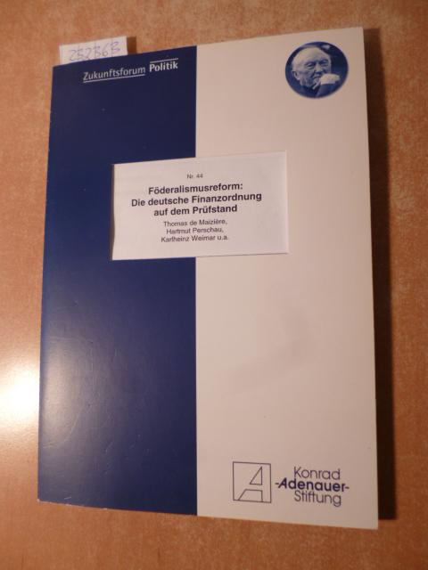 Föderalismusreform : Die deutsche Fianzordnung auf dem Prüfstand - Thomas de Maiziere u.a.
