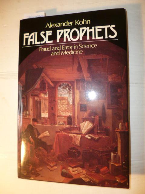 False Prophets [Fraud and Error in Science and Medicine]