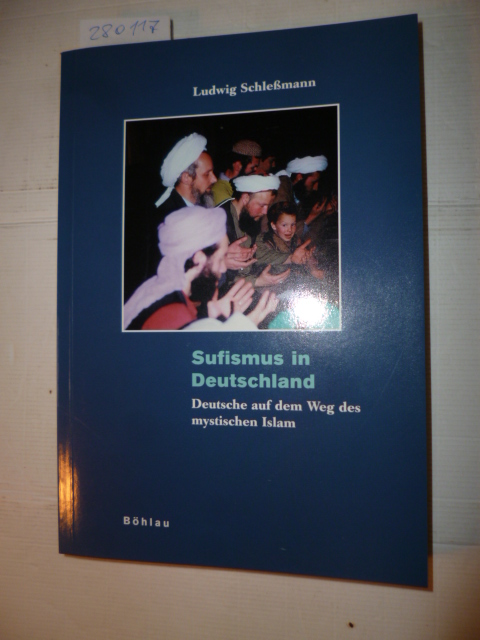 Sufismus in Deutschland. Deutsche auf dem Weg des mystischen Islam (Kölner Veröffentlichungen zur Religionsgeschichte)