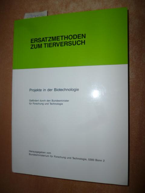 Ersatzmethoden zum Tierversuch : ausgewählte Projekte aus der Forschungsförderung in der Biotechnologie des Bundesministers für Forschung und Technologie - Weber, Ernst [Red.]