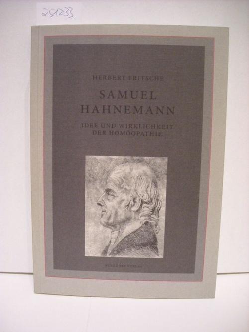 Samuel Hahnemann, Idee und Wirklichkeit der Homöopathie
