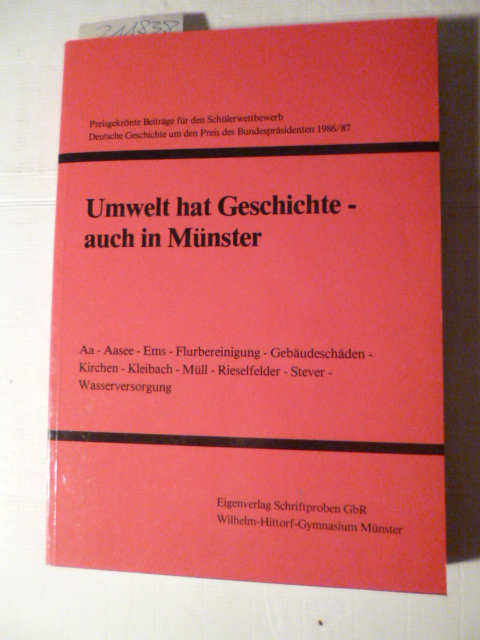 Umwelt hat Geschichte - auch in Münster. Preisgekrönte Beiträge für den Schülerwettbewerb 