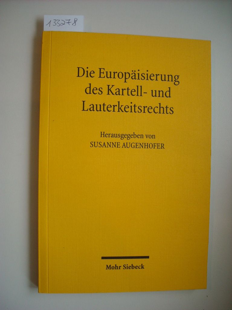 Die Europäisierung des Kartell- und Lauterkeitsrechts - Augenhofer, Susanne [Hrsg.]