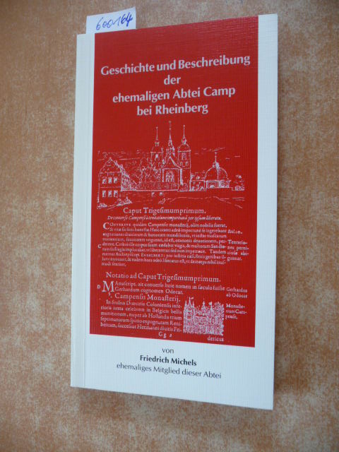 Geschichte und Beschreibung der ehemaligen Abtei Camp bei Rheinberg. - Michels, Friedrich