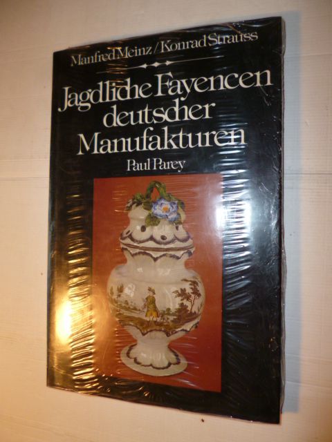 Jagdliche Fayencen deutscher Manufakturen - Meinz, Manfred; Strauß, Konrad