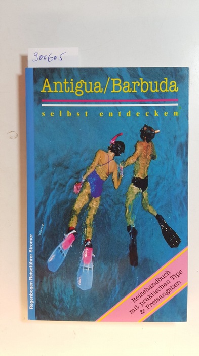 1. Aufl. u.d.T.:: Bossung, Pia: Antigua mit Abstecher nach Guadeloupe - Bossung, Pia