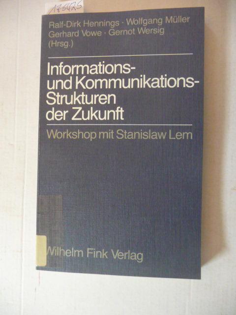 Informations- und Kommunikationsstrukturen der Zukunft : Bericht anläßlich eines Workshop mit Stanislaw Lem - Hennings, Ralf-Dirk [Hrsg.] ; Lem, Stanislaw