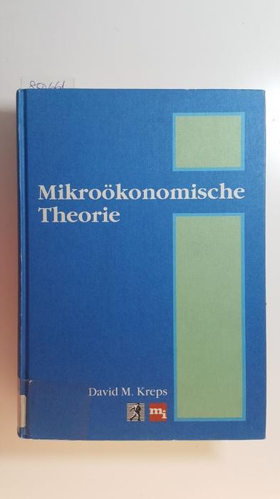 Mikroökonomische Theorie - Kreps, David M.,