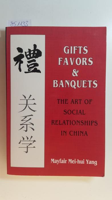Gifts, favors, and banquets : the art of social relationships in China - Yang, Mayfair Mei-hui