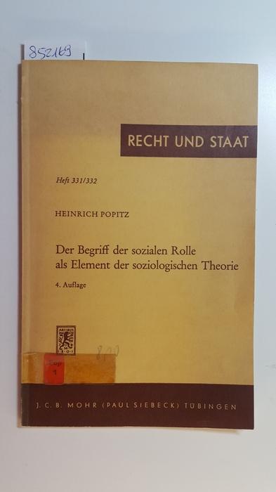 Der Begriff der sozialen Rolle als Element der soziologischen Theorie : (Freiburger Antrittsvorlesung vom 7. Juli 1966 (erweiterte Fassung)) - Popitz, Heinrich