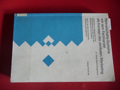 Partnerschafts-Systeme mit dem Fachhandel als Konzept des vertikalen Marketing : dargestellt am Beispiel der Unterhaltungselektronik-Branche in der Bundesrepublik Deutschland. FAH-Schriftenreihe Marketing-Management Bd. 7;