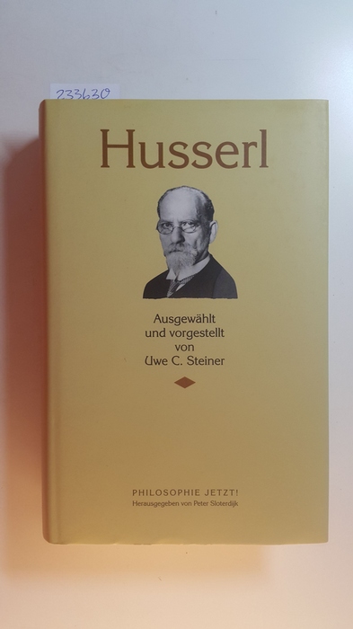Philosophie jetzt! Leibniz / Husserl / ausgew. und vorgestellt von Uwe C. Steiner - Husserl, Edmund (Verfasser) ; Steiner, Uwe C. (Herausgeber)