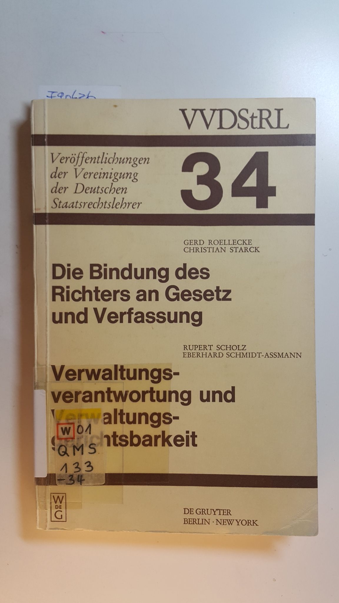 VVDStRL 34 - Die Bindung des Richters an Gesetz und Verfassung / Gerd Roellecke u. Christian Starck; Verwaltungsverantwortung und Verwaltungsgerichtsbarkeit / Rupert Scholz u. Eberhard Schmidt-Assmann. In Augsburg vom 1. - 4. Oktober 1975. - Roellecke, Gerd (Verfasser) ; Starck, Christian (Verfasser) ; Scholz, Rupert