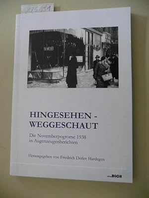 Hingesehen - weggeschaut : die Novemberpogrome 1938 in Augenzeugenberichten