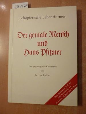 Der geniale Mensch und Hans Pfitzner: Eine psychologische Kulturkritik (Schöpferische Lebensformen)