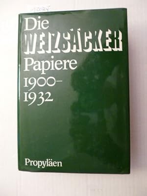 *Die Weizsäcker-Papiere / (Hrsg.) von Leonidas E. Hill - Teil: 1900/32. 1900 - 1932