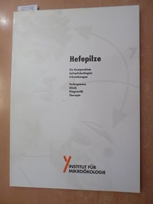 Hefepilze - Ein Kompendium hefepilzbedingter Erkrankungen / Pathogenese, Klinik, Diagnostik, Ther...