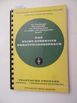 Das nichtdirektive Beratungsgespräch. I. Theoretische Einführung. II. Praktische Übungen: 2 Teile...