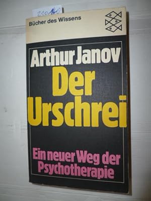 (Fischer-Taschenbücher) ; 6286 : Psychologie Der Urschrei : ein neuer Weg der Psychotherapie