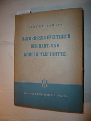 Das große Rezeptbuch der Haut- und Körperpflegemittel : eine Einführung in die Praxis der Herstel...