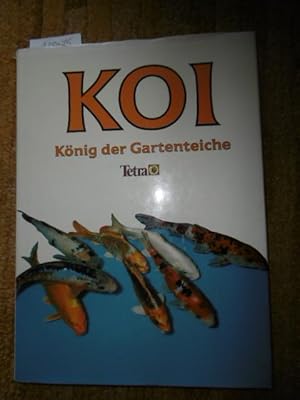 *Koi : König der Gartenteiche. Eine leicht verständliche und umfassende Einführung in die Haltung...