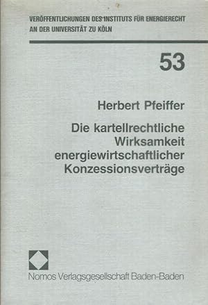 Die kartellrechtliche Wirksamkeit energiewirtschaftlicher Konzessionsverträge (1985)