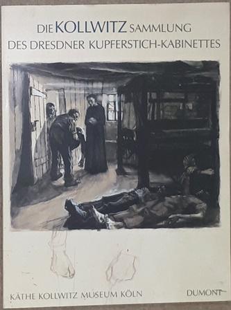 Die Kollwitz-Sammlung des Dresdner Kupferstich-Kabinettes: Graphik und Zeichnungen 1890-1912