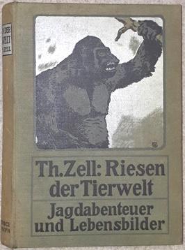 Riesen der Tierwelt. Jagdabenteuer und Lebensbilder.