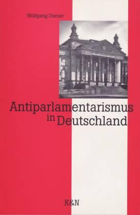 Antiparlamentarismus in Deutschland - Durner, Wolfgang
