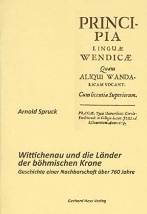 Wittichenau und die Länder der böhmischen Krone. Geschichte einer Nachbarschaft über 760 Jahre - Struck, Arnold