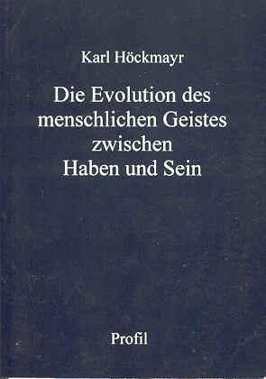 Die Evolution des menschlichen Geistes zwischen Haben und Sein.