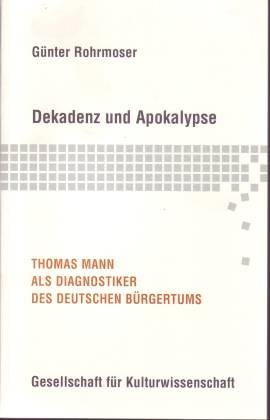 Dekadenz und Apokalypse: Thomas Mann als Diagnostiker des deutschen Bürgertums
