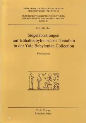 Siegelabrollungen auf frühaltbabylonischen Tontafeln in der Yale Babylonian Collection. Ein Katalog - Blocher, Felix