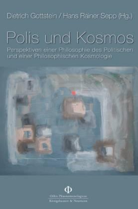 Polis und Kosmos. Perspektiven einer Philosophie des Politischen und einer Philosophischen Kosmologie Eberhard Avé-Lallemant zum 80. Geburtstag - Gottstein, Dietrich/ Sepp, Hans (Hg.)