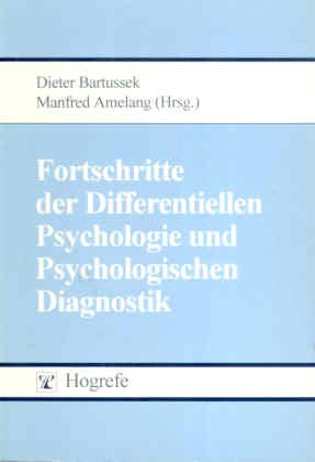 Fortschritte der Differentiellen Psychologie und Psychologischen Diagnostik: Festschrift zum 60. Geburtstag von Prof. Dr. Kurt Pawlik