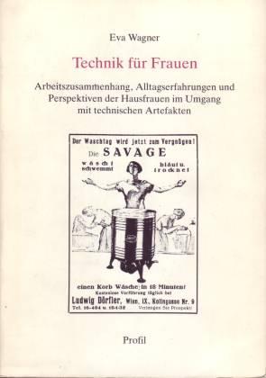 Technik fur Frauen: Arbeitszusammenhang, Alltagserfahrungen und Perspektiven der Hausfrauen im Umgang mit technischen Artefakten (Technik- und Wissenschaftsforschung) (German Edition)