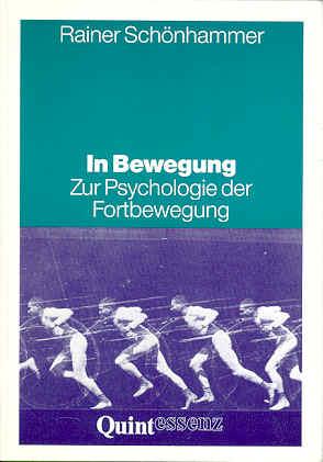 In Bewegung. Zur Psychologie der Fortbewegung - Schönhammer, Rainer