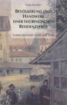 Bevölkerung und Handwerk einer thüringischen Residenzstadt. Gotha zwischen 1640 und 1740