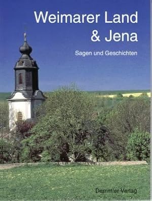 Weimarer Land und Jena. Sagen und Geschichten