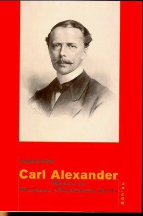 Carl Alexander. Mäzen in Weimars Silberner Zeit