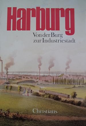 Harburg. Von der Burg zur Industriestadt. Beiträge zur Geschichte Harburgs 1288-1938.