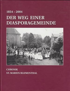 Der Weg einer Diasporagemeinde - Chronik St. Marien Blumenthal 1854 - 2004