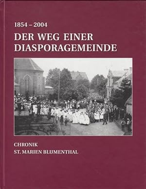 Der Weg einer Diasporagemeinde - Chronik St. Marien Blumenthal 1854 - 2004