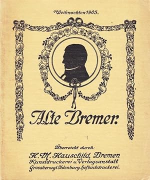 Alte Bremer - Weihnachten 1905 - Überreicht durch H. M. Hauschild, Bremen - Kunstdruckerei u. Ver...