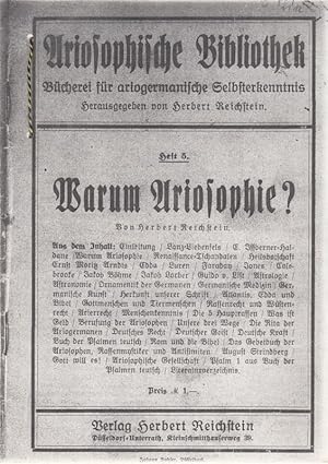 Warum Ariosophie? (= Ariosophische Bibliothek - Bücherei für ariogermanische Selbsterkenntnis, He...