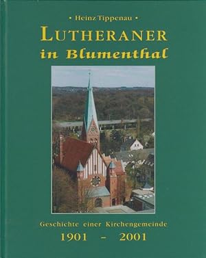 Lutheraner in Blumenthal - Geschichte einer Kirchengemeinde 1901 - 2001