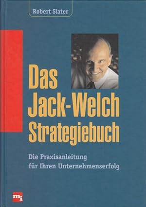 Das Jack-Welch Strategiebuch - Die Praxisanleitung für Ihren Unternehmenserfolg - Aus dem Amerika...