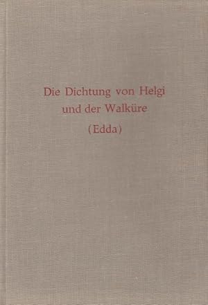 Die Dichtung von Helgi und der Walküre - Text, Übersetzung, Erläuterung (= Die Lieder des Codex R...