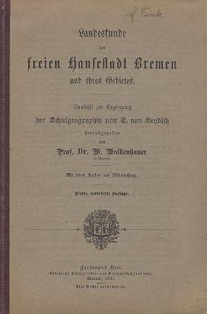 Landeskunde der freien Hansestadt Bremen und ihres Gebietes - Zunächst zur Ergänzung der Schulgeo...